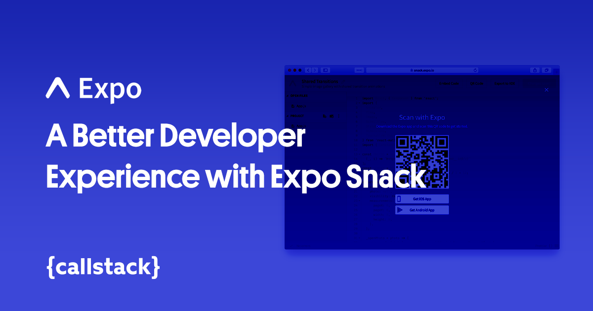 Expo Snack A Better Developer Experience with Expo Snack Callstack